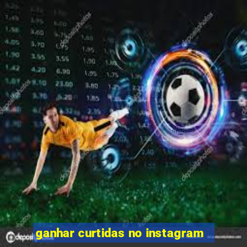 ganhar curtidas no instagram